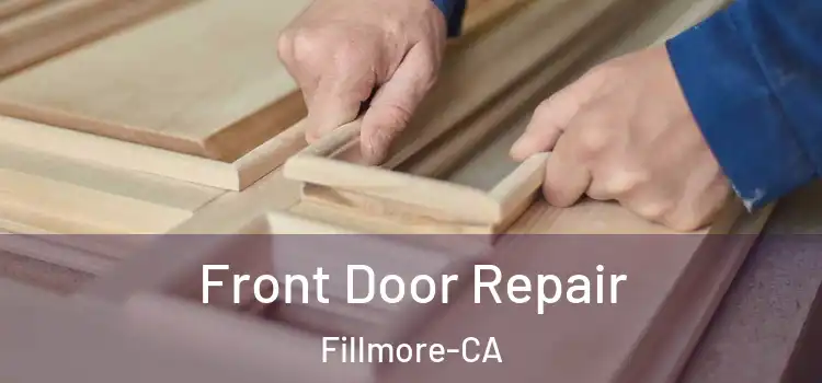  Front Door Repair Fillmore-CA
