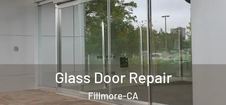  Glass Door Repair Fillmore-CA