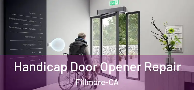  Handicap Door Opener Repair Fillmore-CA