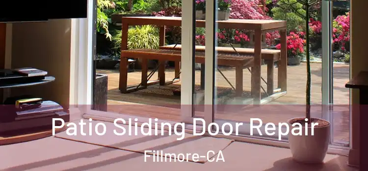  Patio Sliding Door Repair Fillmore-CA